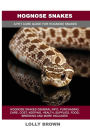 Hognose Snakes: Hognose Snakes General Info, Purchasing, Care, Cost, Keeping, Health, Supplies, Food, Breeding and More Included! A Pet Care Guide for Hognose Snakes