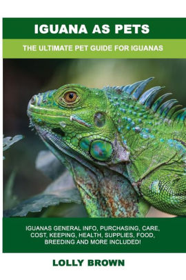 Iguana As Pets Iguanas General Info Purchasing Care Cost Keeping Health Supplies Food Breeding And More Included The Ultimate Pet Guide For Iguanas By Lolly Brown Paperback Barnes Noble,How To Play Hearts Of Iron 4