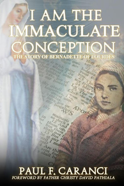 I Am the Immaculate Conception: The Story of Bernadette of Lourdes
