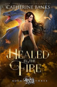 Title: Healed by the Fire, Author: Catherine Banks