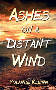 Title: Ashes on a Distant Wind, Author: Yolande Kleinn