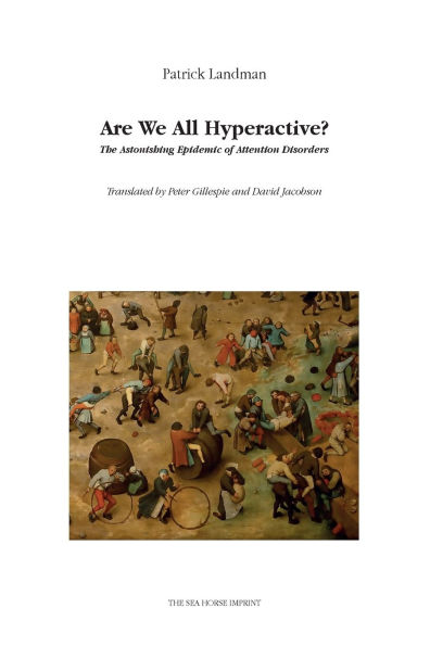 Are We All Hyperactive? The Astonishing Epidemic of Attention Disorders