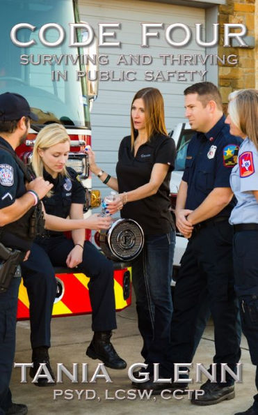 Code Four: Surviving and Thriving in Public Safety