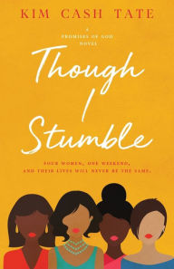 Title: Though I Stumble, Author: Kim Cash Tate