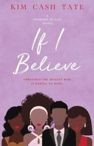 Title: If I Believe, Author: Kim Cash Tate
