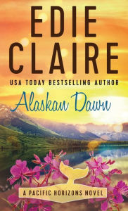 Title: Alaskan Dawn, Author: Edie Claire