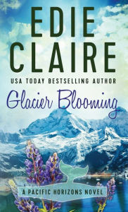 Title: Glacier Blooming, Author: Edie Claire
