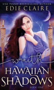 Title: Wraith (Hawaiian Shadows, Book One), Author: Edie Claire