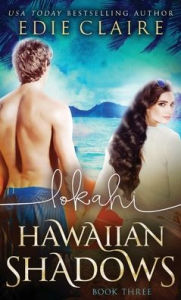 Title: Lokahi (Hawaiian Shadows, Book Three), Author: Edie Claire