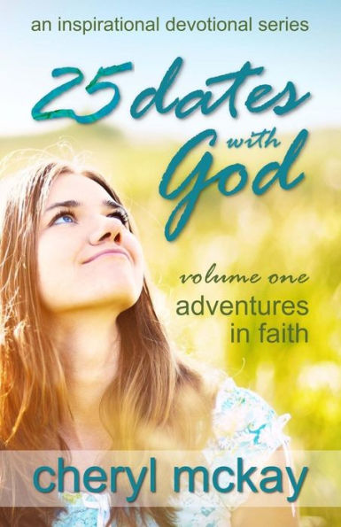 25 Dates with God - Volume One: Adventures in Faith