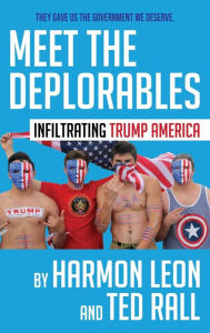 Title: Meet the Deplorables: Infiltrating Trump America, Author: Harmon Leon