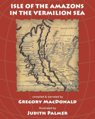 Title: Isle of the Amazons in the Vermilion Sea, Author: Gregory MacDonald