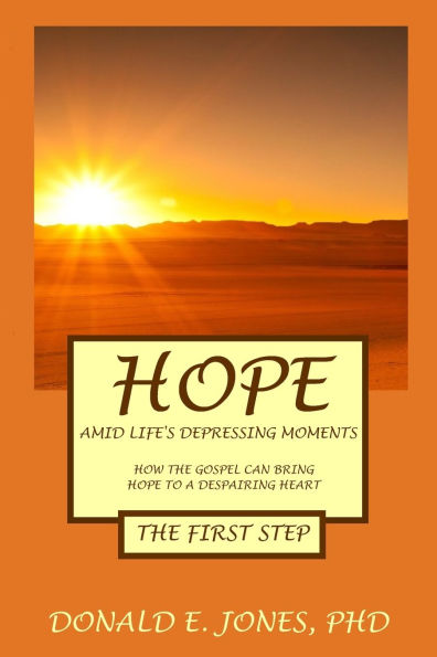 Hope Amid Life's Depressing Moments How The Gospel Can Bring Hope To A Despairing Heart The First Step