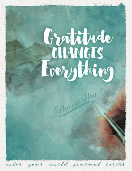 Gratitude Changes Everything