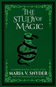 Title: The Study of Magic, Author: Maria V Snyder
