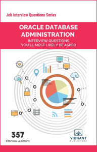 Title: Oracle Database Administration Interview Questions You'll Most Likely Be Asked: Job Interview Questions Series, Author: Vibrant Publishers