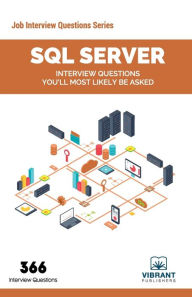 Title: SQL Server Interview Questions You'll Most Likely Be Asked, Author: Vibrant Publishers