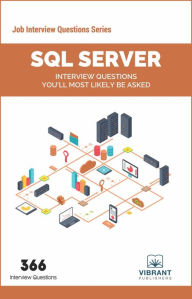 Title: SQL Server Interview Questions You'll Most Likely Be Asked, Author: Vibrant Publishers