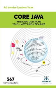 Title: CORE JAVA Interview Questions You'll Most Likely Be Asked, Author: Vibrant Publishers