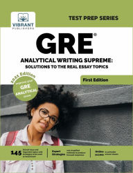 Title: GRE Analytical Writing Supreme: Solutions to Real Essay Topics, Author: Vibrant Publishers