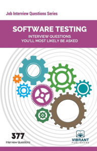 Title: Software Testing Interview Questions You'll Most Likely Be Asked, Author: Vibrant Publishers