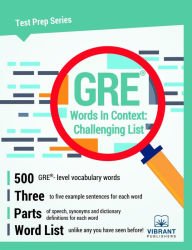 Title: GRE Words In Context: Challenging List, Author: Vibrant Publishers