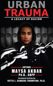 Title: Urban Trauma: A Legacy of Racism, Author: Maysa Akbar PhD