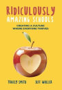 Ridiculously Amazing Schools: Creating A Culture Where Everyone Thrives