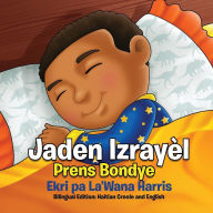 Title: Jaden Izrayèl: Prens Bondye: Bilingual Edition: Haitian Creole and English, Author: La'Wana Harris