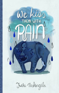 Title: We Kiss Them With Rain, Author: Futhi Ntshingila