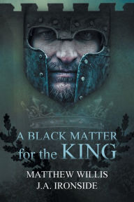 Title: A Black Matter for the King, Author: Matthew Willis