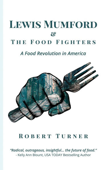 Lewis Mumford and The Food Fighters: A Food Revolution in America