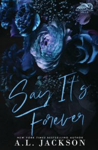 Title: Say It's Forever (Limited Edition), Author: A.L. Jackson