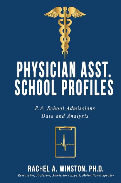 Physician Asst. School Profiles: P.A. Admissions Data and Analysis