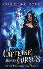 Caffeine Before Curses: A Cozy Paranormal Mystery