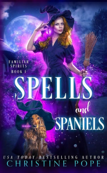Spells and Spaniels: A Witchy Cozy Paranormal Mystery