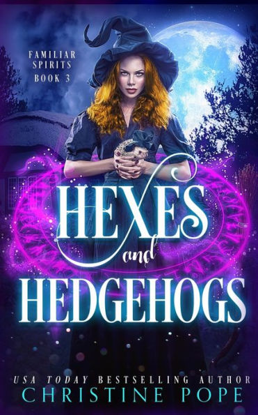 Hexes and Hedgehogs: A Witchy Cozy Paranormal Mystery