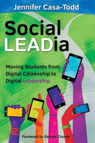 Title: Social LEADia: Moving Students from Digital Citizenship to Digital Leadership, Author: The Beaux Hardts