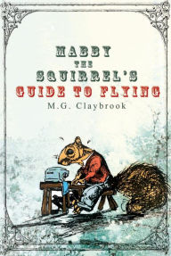 Title: Mabby The Squirrel's Guide To Flying, Author: Tito Romero