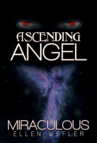 Title: Ascending Angel: Miraculous, Author: Ellen Wefler