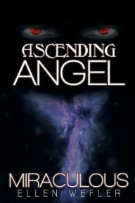 Title: Ascending Angel: Miraculous, Author: Ellen Wefler