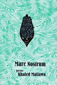 Title: Mare Nostrum, Author: Khaled Mattawa