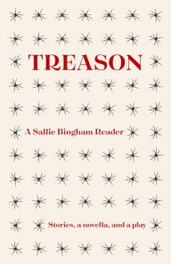 Title: Treason: A Sallie Bingham Reader, Author: Sallie Bingham