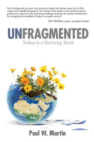 Title: Unfragmented: Shalom in Shattering World, Author: Paul W Martin