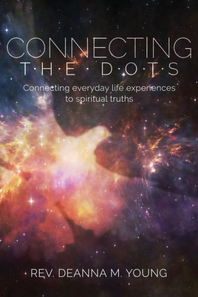 Connecting The Dots: Everyday Life Experiences to Spiritual Truths