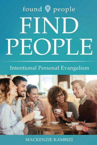 Found People Find People: Intentional Personal Evangelism