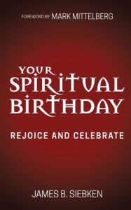 Title: Your Spiritual Birthday: Rejoice and Celebrate, Author: James Siebken