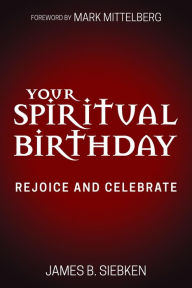 Title: Your Spiritual Birthday: Rejoice and Celebrate, Author: James Siebken