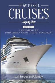 Title: How to Sell Cruises Step-by-Step: A Beginner's Guide to Becoming a 