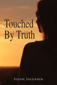 Title: Touched by Truth, Author: Susan Salganek
